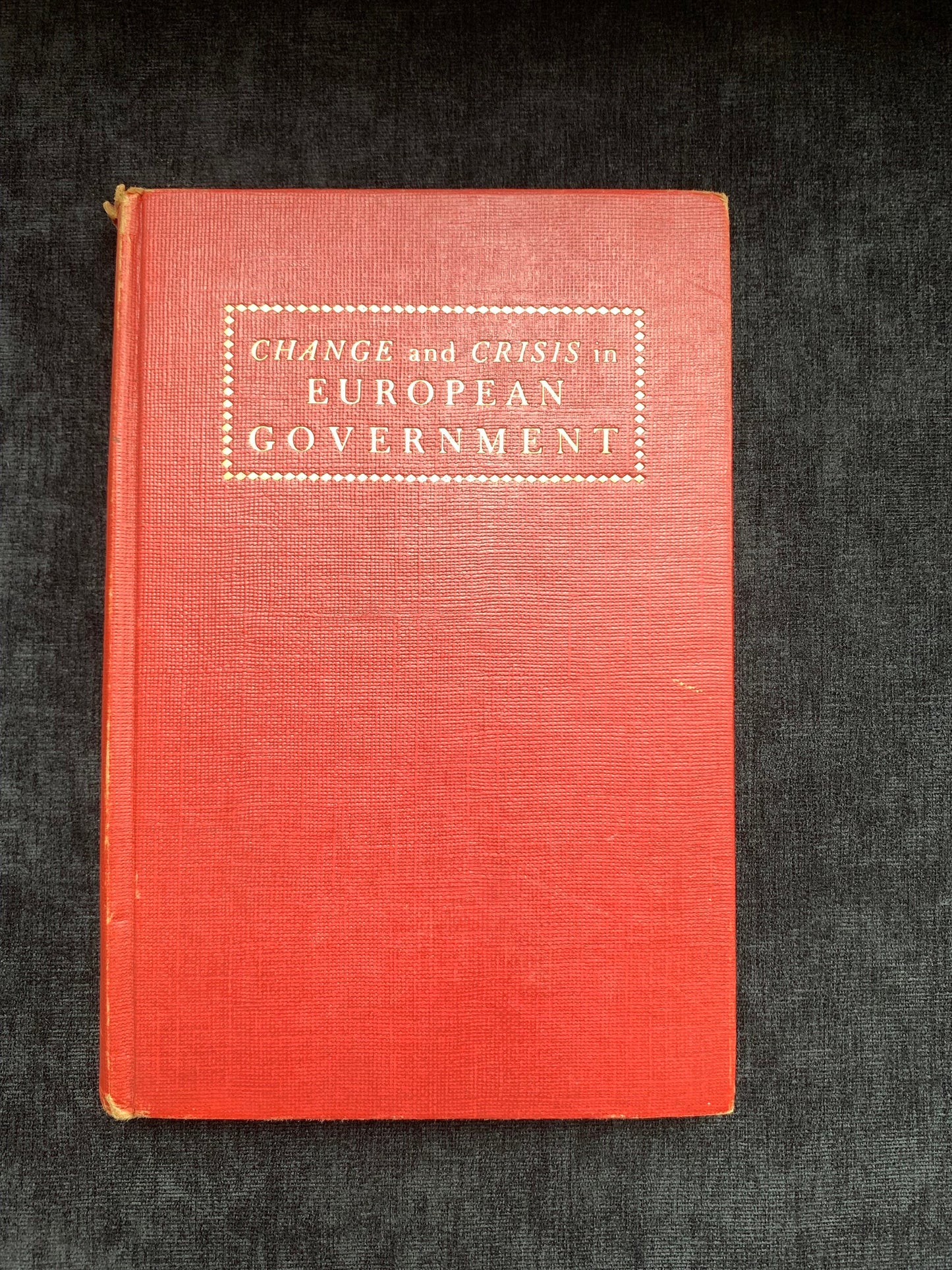 Change and Crisis in European Government, 1947, Edited by James Kerr Pollock
