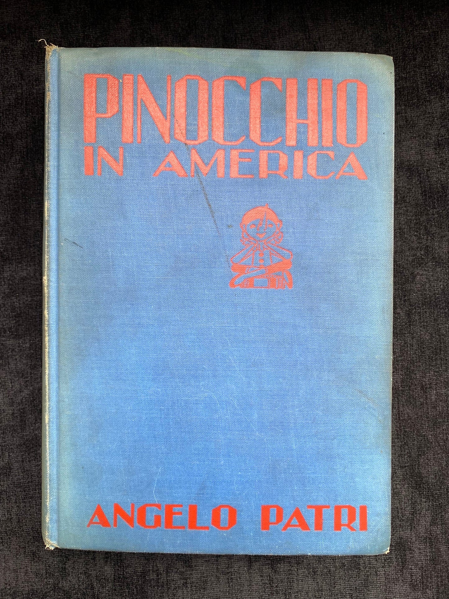 Pinocchio in America by Angelo Patri, Illustrated by Mary Liddell, First Edition 1928/1929