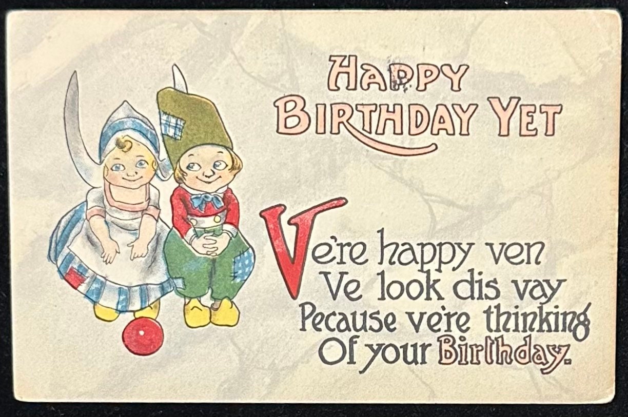 Happy Birthday Yet - Ve’re happy ven Ve look dis gay Pecause ve’re thinking Of your Birthday - Vintage Postcard