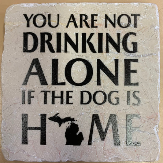 You Are Not Drinking Alone if the Dog is Home, Michigan Marble Coaster, Noomoon